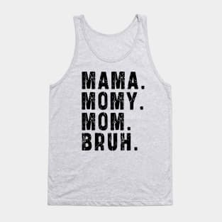 Mama Mommy Mom Bruh: Newest design for mom Tank Top